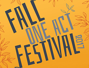 Fall One Act Festival 2017 written on an orange background with decorative leaves.