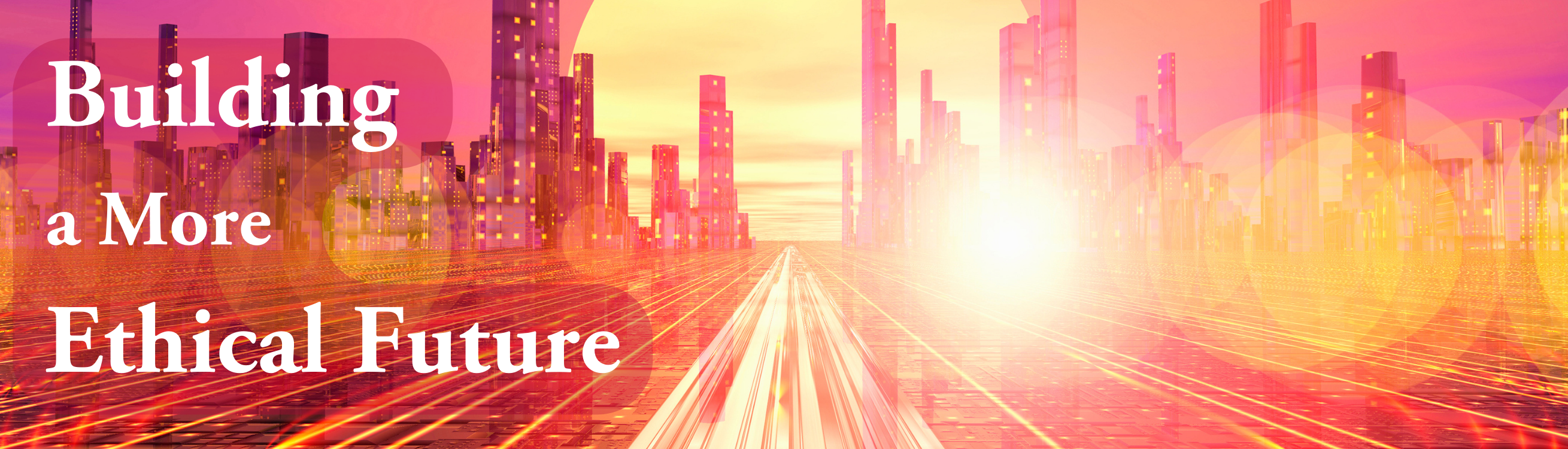 Building a more Ethical Future. Futuristic cityscape with bright sunshine illuminating